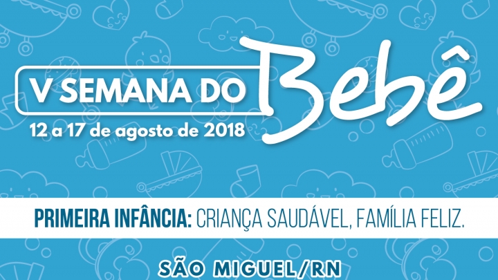 V Semana do Bebê será realizada nos dias 12 a 17 de agosto em São Miguel/RN